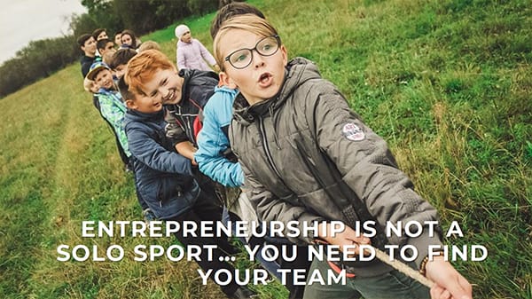 Entrepreneurship means teamwork